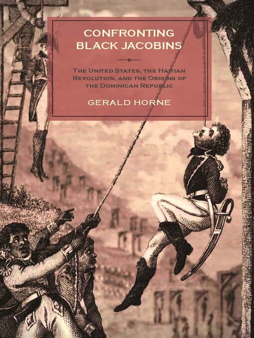 Title details for Confronting Black Jacobins by Gerald Horne - Available